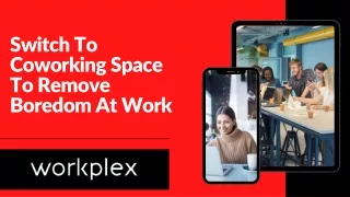 Switch To Coworking Space To Remove Boredom At Work