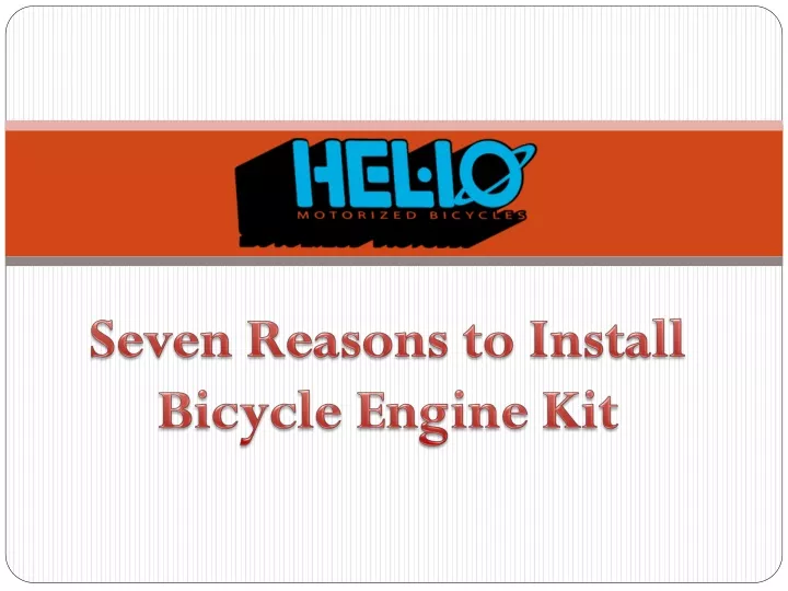 seven reasons to install bicycle engine kit