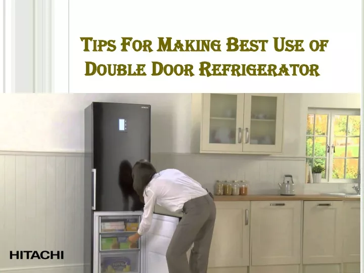 tips for making best use of double door refrigerator