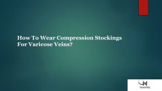 How To Wear Compression Stockings For Varicose Veins