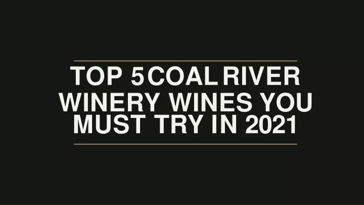 top 5 coal river winery wines you must try in 2021