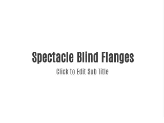 Spectacle Blind Flanges
