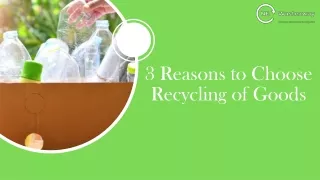 3 Reasons to Choose Recycling of Goods