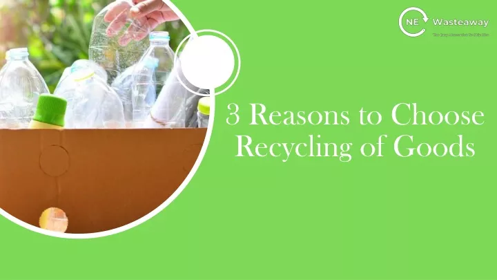 3 reasons to choose recycling of goods