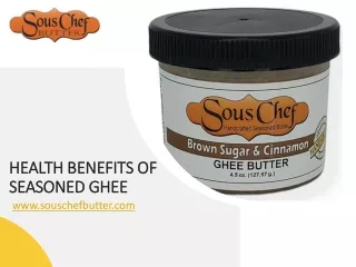 Health Benefits of Seasoned Ghee