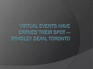 Virtual Events Have Earned Their Spot — Bradley Dean, Toronto