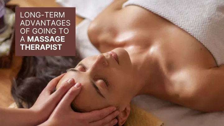 long term advantages of going to a massage