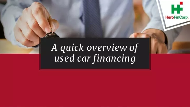 a quick overview of used car financing