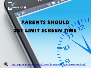Parents Should Set Limit Screen Time_phonecaresrevice