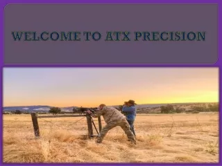 WELCOME TO ATX PRECISION