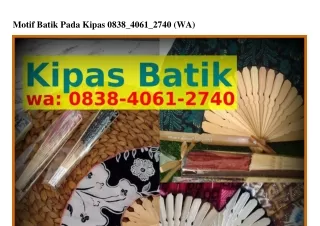 Motif Batik Pada Kipas ౦8౩8-Կ౦Ϭ1-27Կ౦{WA}