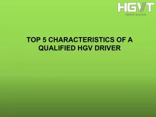 top 5 characteristics of a qualified hgv driver