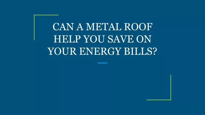 can a metal roof help you save on your energy bills