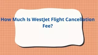 how much is westjet flight cancellation fee