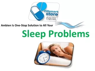 ambien is one stop solution to all your sleep