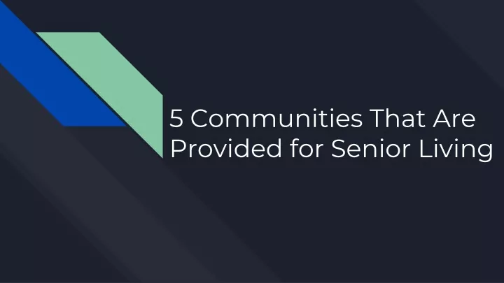 5 communities that are provided for senior living