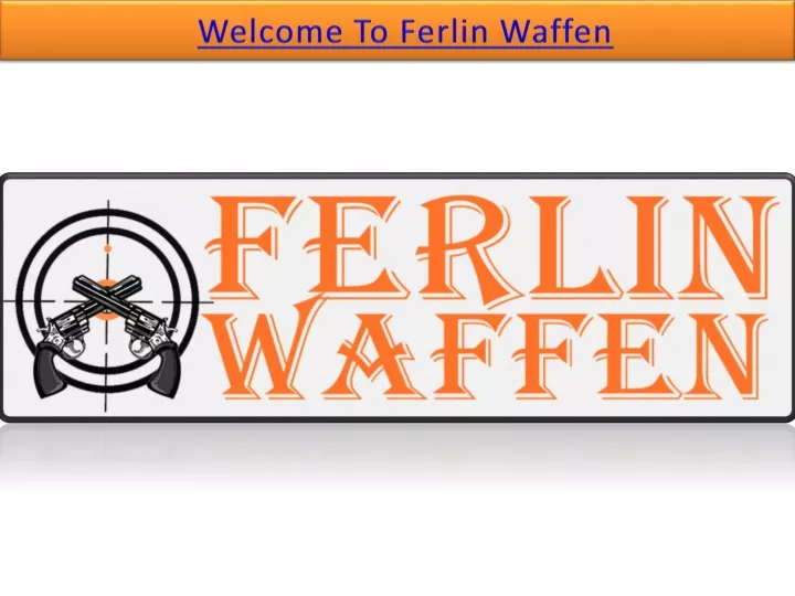 welcome to ferlin waffen