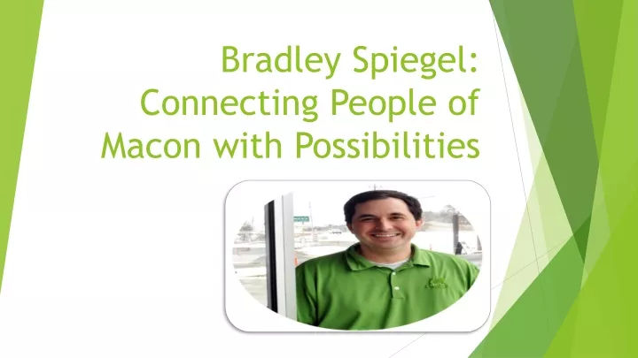 bradley spiegel connecting people of macon with possibilities