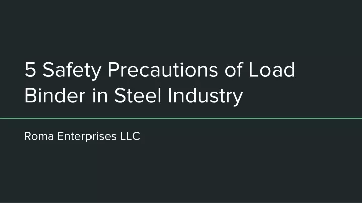 5 safety precautions of load binder in steel industry