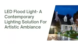 LED Flood Light- A Contemporary Lighting Solution For Artistic Ambiance