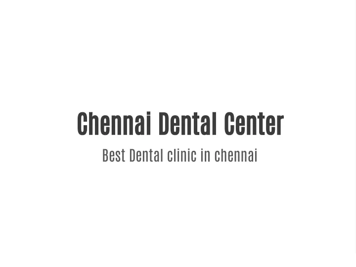 chennai dental center best dental clinic
