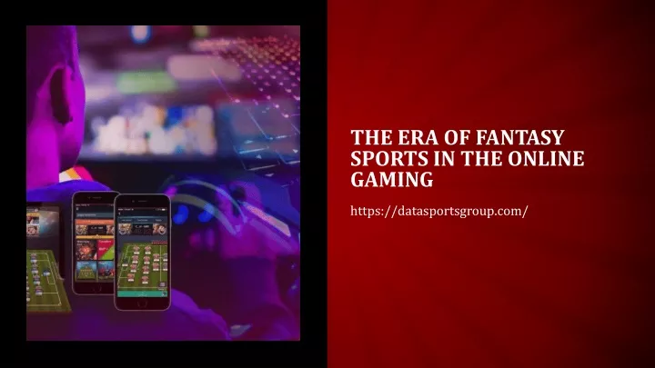 the era of fantasy sports in the online gaming