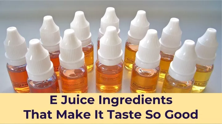 e juice ingredients that make it taste so good
