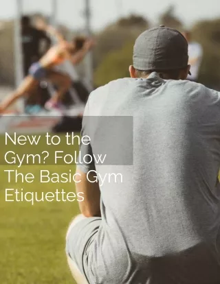 New to the Gym? Follow The Basic Gym Etiquettes
