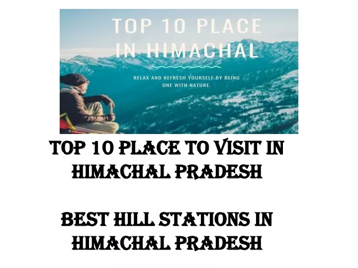 top 10 place to visit in himachal pradesh best hill stations in himachal pradesh