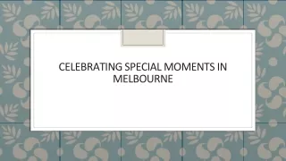 Celebrating Special Moments in Melbourne