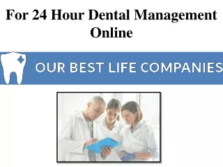 For 24 Hour Dental Management Online