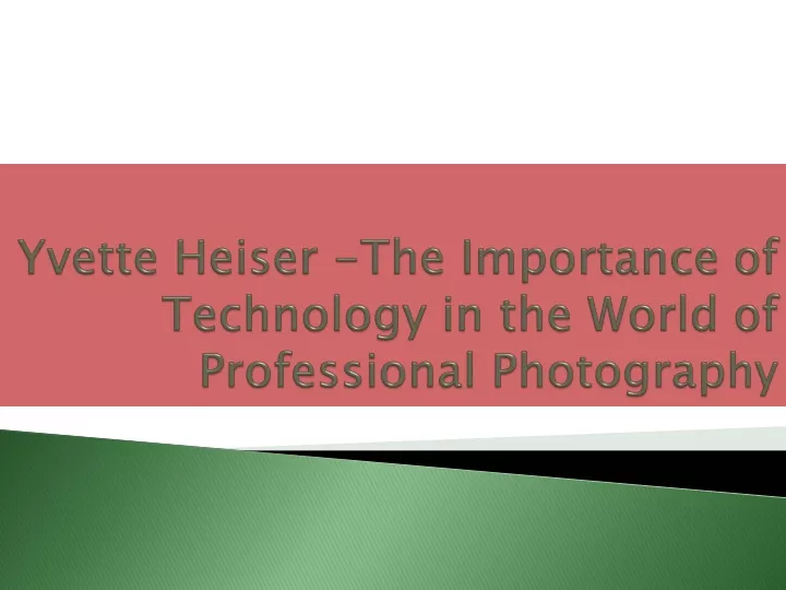 yvette heiser the importance of technology in the world of professional photography