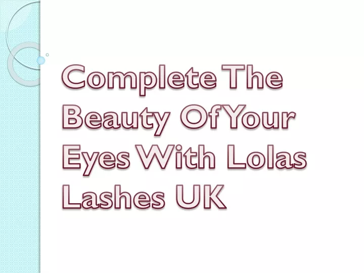 complete the beauty of your eyes with lolas lashes uk