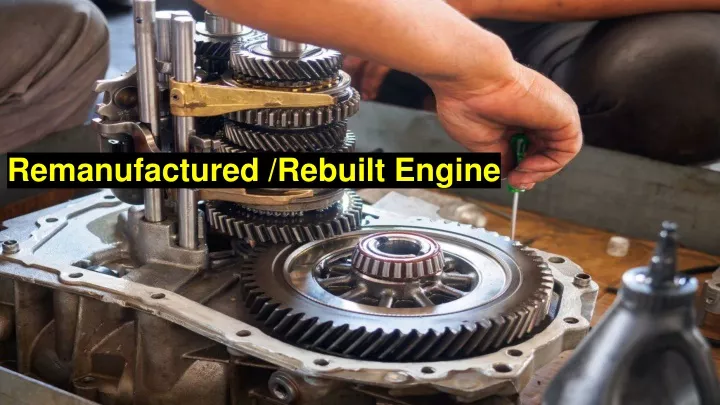 remanufactured rebuilt engine