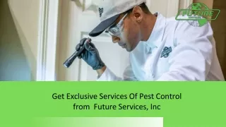 Future Services Inc: Get The Best Pest Control Services
