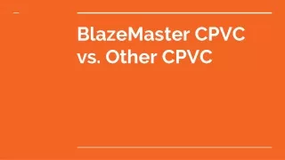 BlazeMaster CPVC vs. Other CPVC