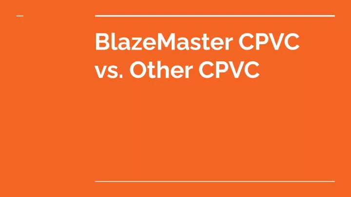 blazemaster cpvc vs other cpvc