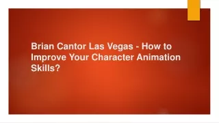 brian cantor las vegas how to improve your character animation skills