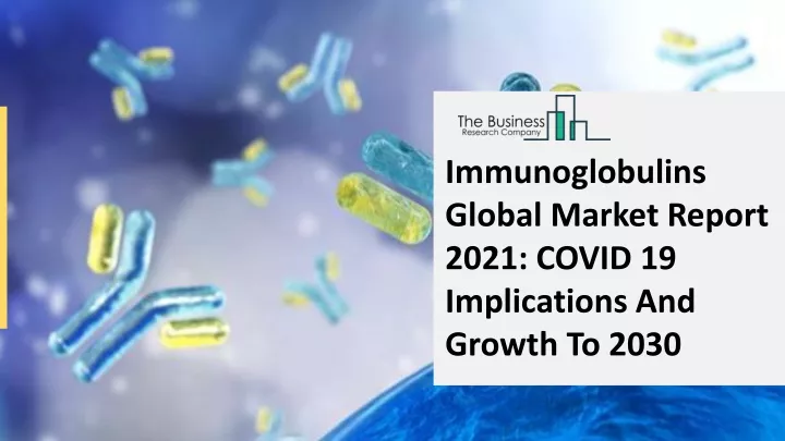 immunoglobulins global market report 2021 covid