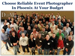 Choose Reliable Event Photographer In Phoenix At Your Budget