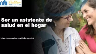 ser un asistente de salud en el hogar