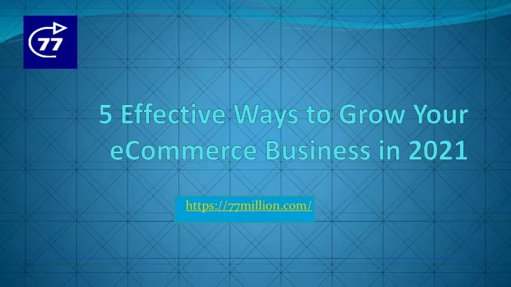 5 effective ways to grow your ecommerce business in 2021