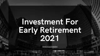 Best Investment Ideas For Early Retirement 2021 - Ambitious Investor