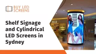 Shelf Signage and Cylindrical LED Screens in Sydney