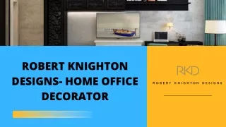 robert knighton designs home office decorator