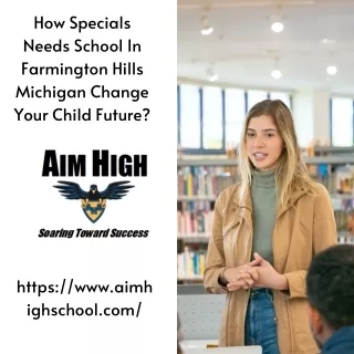How Specials Needs School In Farmington Hills Michigan Change Your Child Future?
