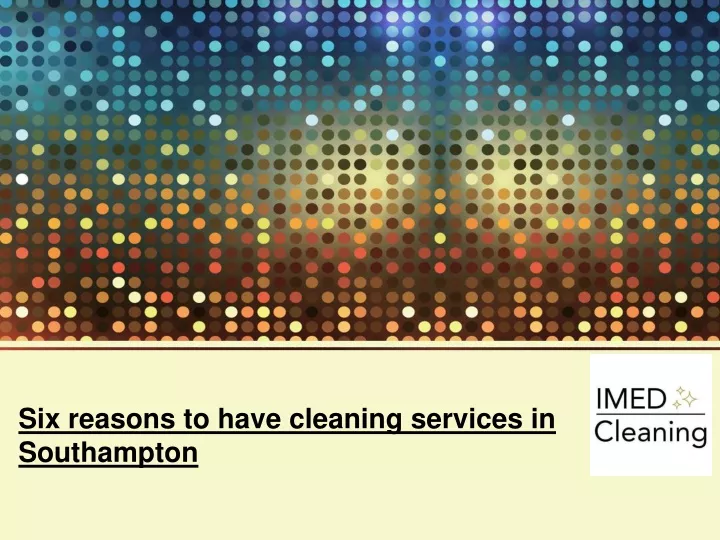 six reasons to have cleaning services