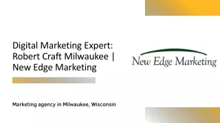 Digital Marketing Expert: Robert Craft Milwaukee | New Edge Marketing
