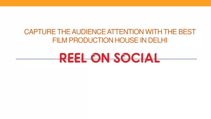 capture the audience attention with the best film production house in delhi