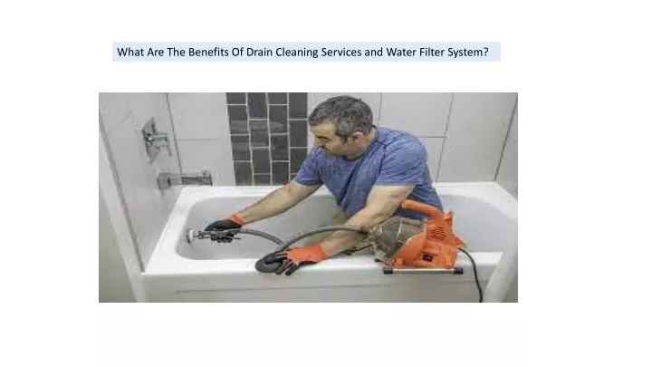 what are the benefits of drain cleaning services